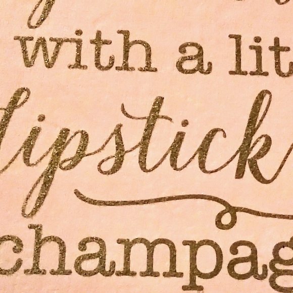 Anything is Possible w.a little lipstick and 💖champagne sign 6 1/2” x 6 1/2” - Picture 4 of 4